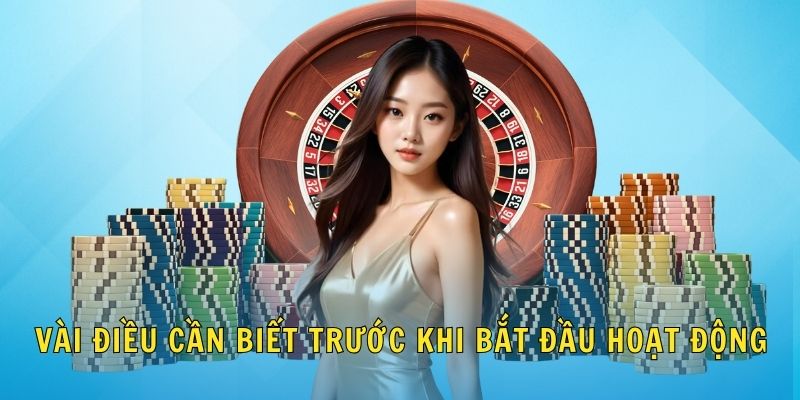 Vài điều cần biết trước khi bắt đầu hoạt động